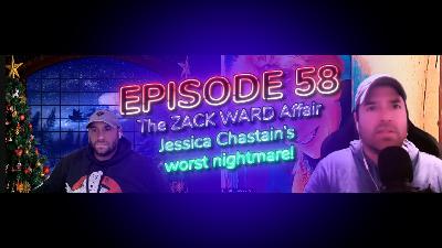 The Two Critical Podcast Episode 58. The ZACK WARD Affair: Jessica Chastain's worst nightmare! The Two Critical Podcast Episode 58. The ZACK WARD Affair: Jessica Chastain's worst nightmare!