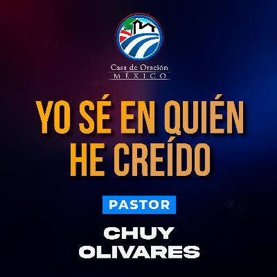 Chuy Olivares - Yo sé en quién he creído