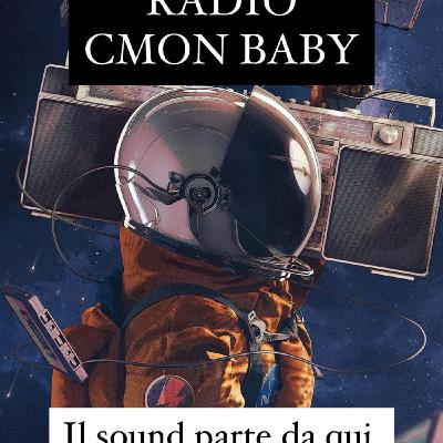 Episodio 18 - Lo show di Radio C'mon Baby Network Episodio 18 - Lo show di Radio C'mon Baby Network