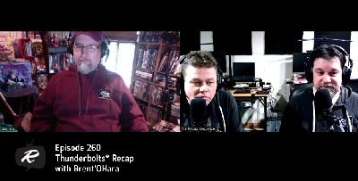 Episode 260 – Thunderbolts* Recap with Brent O’Hara
