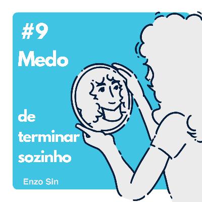 medo de terminar sozinho