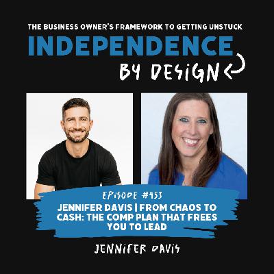 #453: Jennifer Davis | From Chaos to Cash: The Comp Plan That Frees You to Lead