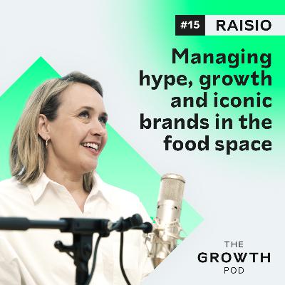 #15 Managing hype, growth and iconic brands in the food space
