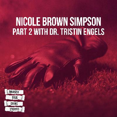 SPECIAL: Nicole Brown Simpson 2 with Dr. Tristin Engels