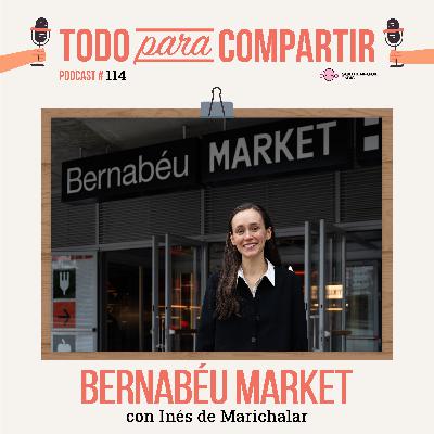 114. Bernabéu Market (con Ines de Marichalar)