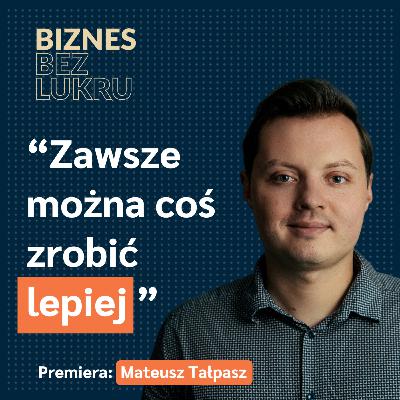 Skupiam się na tym, co jest najważniejsze i na co mam wpływ - Mateusz Tałpasz [odc. #77 BbL]