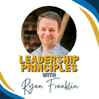 Leadership Principles with Ryan Franklin