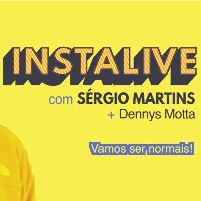 Instalive com Sérgio Martins + Dennys Motta