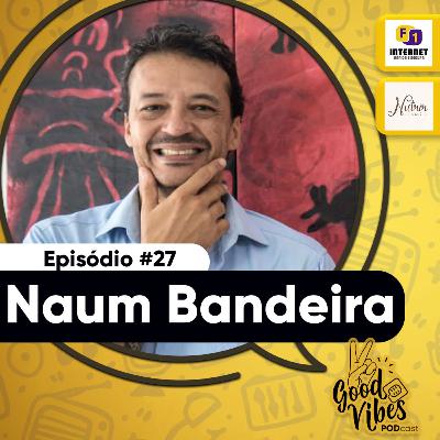 Episódio #27 - Naum Bandeira - Good Vibes Podcast Capão