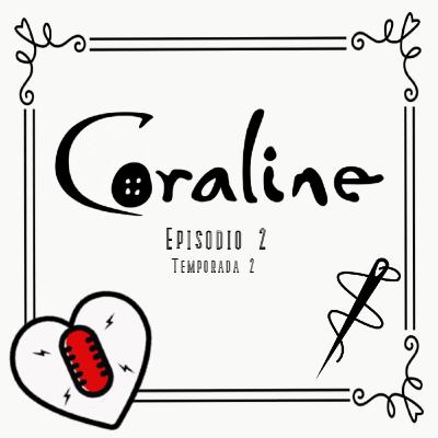 Coraline -Episodio 2
