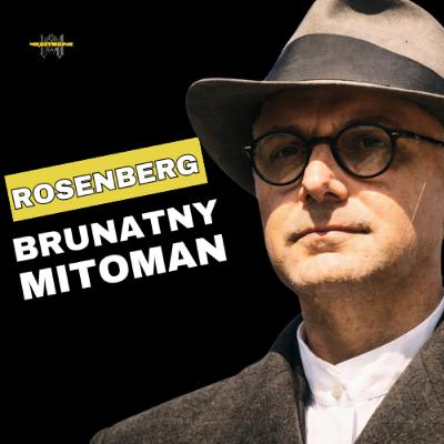 Brunatny mitoman. Jak Alfred Rosenberg stworzył ideologiczne fundamenty III Rzeszy