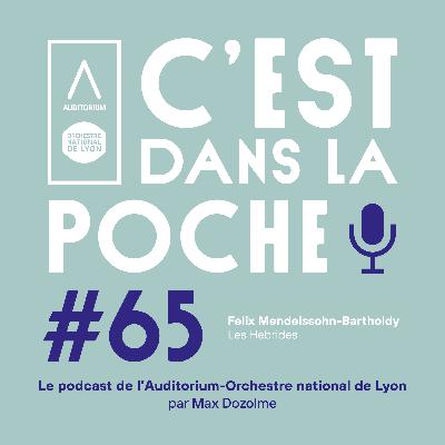 Mendelssohn - Les Hébrides par Max Dozolme (France Musique) ๏ C’est dans la poche ! #65 ๏ Auditorium-Orchestre national de Lyon