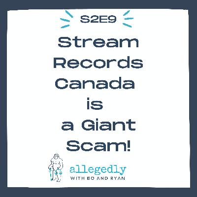 Stream Records Canada is a Giant Scam! | Allegedly Podcast Stream Records Canada is a Giant Scam! | Allegedly Podcast