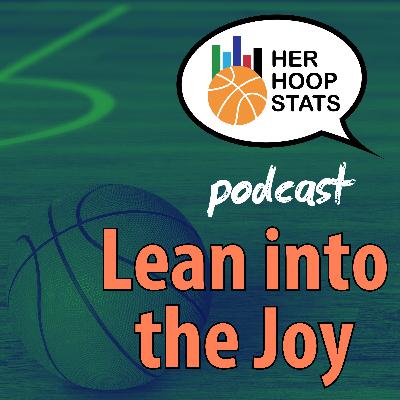 Lean into the Joy | The Her Hoop Stats Podcast