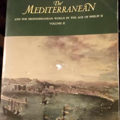 Fernand Braudel's The Mediterranean & the Mediterranean World in the Age of Philip II -A Masterpiece