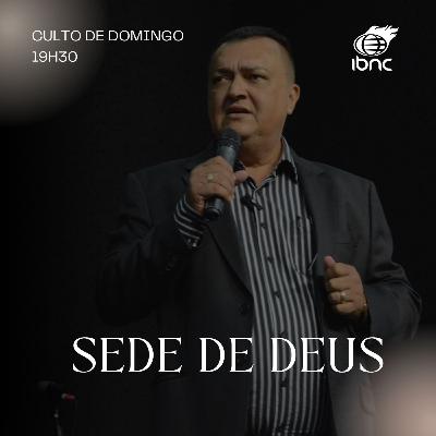Sede de Deus | Pr. Antonio Ulisses | IBNC 19H30 | 01 FEV