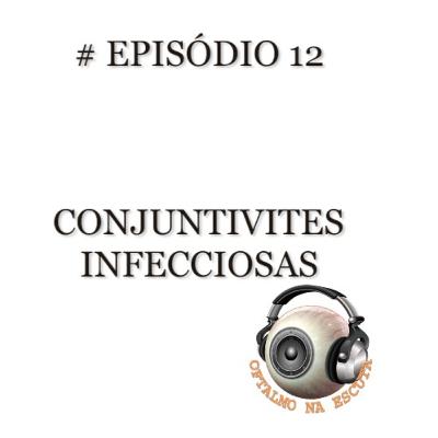 Episódio 12 - Conjuntivites infecciosas