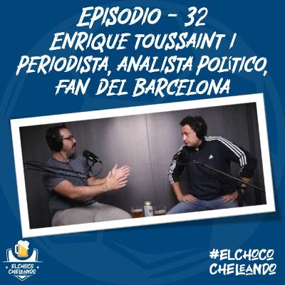 Enrique Toussaint I Periodista, Analista Político, Fan del Barcelona