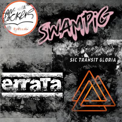 06- San Rocker Podcast: Swampig - Errata - Sic Transit Gloria