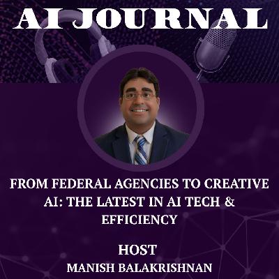 From Federal Agencies to Creative AI: The Latest in AI Tech & Efficiency