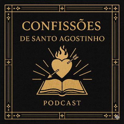 Confissões, por Santo Agostinho, Livro Novo, Caps. 4 a 8
