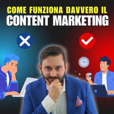 Come funziona davvero il Content Marketing (spiegato bene!) Come funziona davvero il Content Marketing (spiegato bene!)