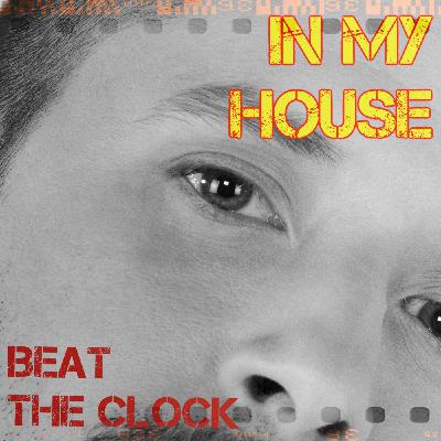 IN MY HOUSE - BEAT THE CLOCK NOVEMBER 2024 PODCAST