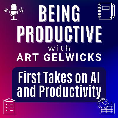 Ep 72 - First Takes on AI and Productivity