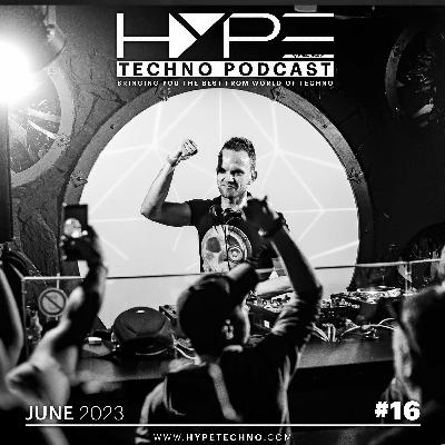 HYPE Techno Podcast | #16 | June 2023 HYPE Techno Podcast | #16 | June 2023