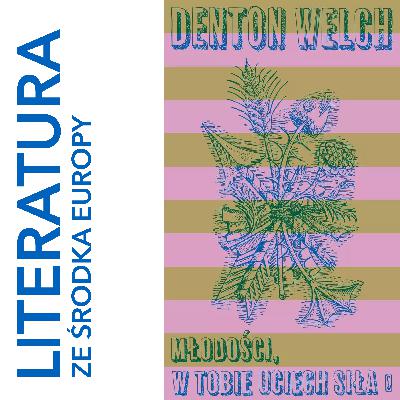 Denton Welch - Młodości, w tobie uciech siła (1945) 🎙️ opowiada Marcin Szuster
