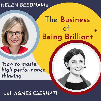 S11 Ep 04: How to master high performance thinking with Agnes Cserhati