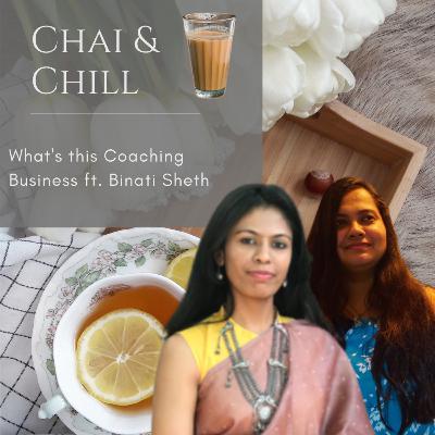 Chai & Chill | S02E10 | What's this Coaching Business ft. Binati Sheth Chai & Chill | S02E10 | What's this Coaching Business ft. Binati Sheth