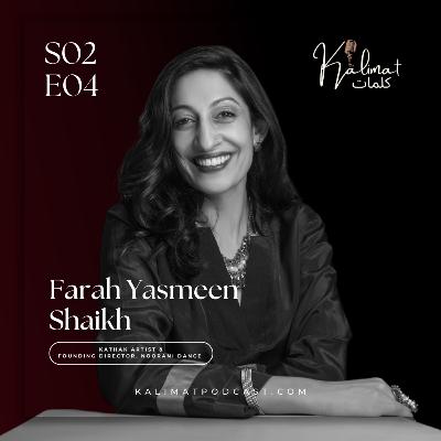 Farah Yasmeen Shaikh: Self-Discovery Through the Dance of Love - Kathak on Kalimat كلمات S02E04