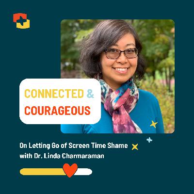 On Letting Go of Screen Time Shame with Dr. Linda Charmaraman On Letting Go of Screen Time Shame with Dr. Linda Charmaraman