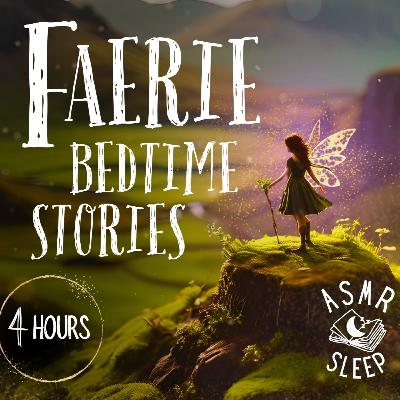 4 HOURS of Uninterrupted Faerie Folk Tales | ASMR Sleep Stories | Cozy Lore & Relaxing Ambience For Sleep