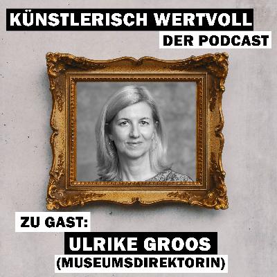 #30 Maden, die im Bild schlüpfen – mit Ulrike Groos (Museumsdirektorin)