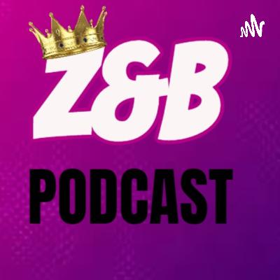 Z&B Pod cast Talking about video Games eps 9