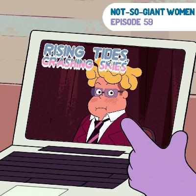 Episode 59: Rising Tides, Crashing Skies