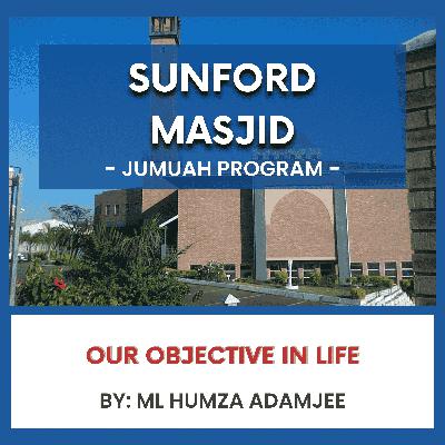 Our objective in life by ML Humza Adamjee