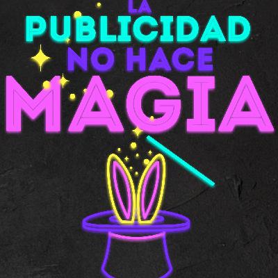 La publicidad no hace magia.. perdón que te lo diga así.