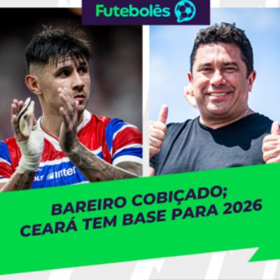 #1040 - BAREIRO COBIÇADO | CEARÁ TEM BASE PARA 2026 | 19/12/2025