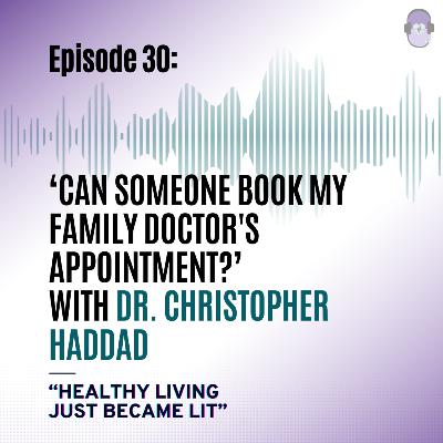 Can someone book my family doctor's appointment? With Dr. Christopher Haddad