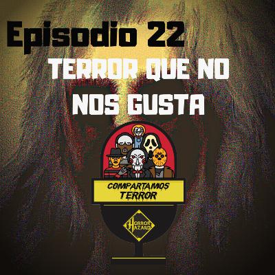 Terror que No nos gusta - Episodio #22 - Compartamos Terror - Horror Hazard