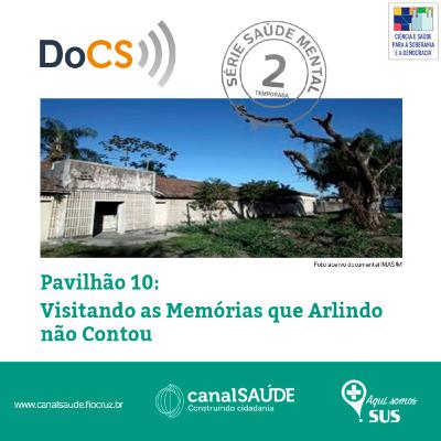 Série Saúde Mental | Pavilhão 10: visitando as memórias que Arlindo não contou