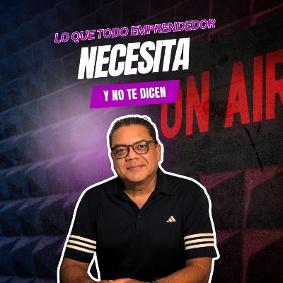 Lo que todo emprendedor necesita (y casi nadie te dice)