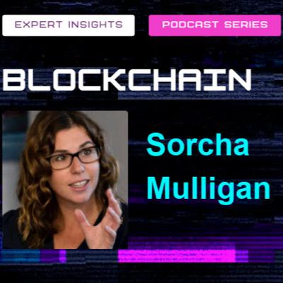 Blockchain Expert Insights Podcast: Episode 2: Sorcha Mulligan | The SMEChain
