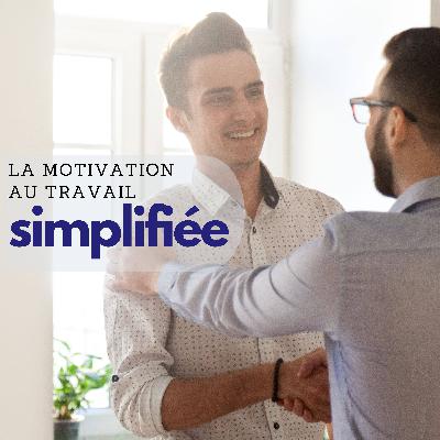 La motivation au travail simplifiée ! - Ép. 06