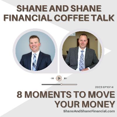 2023 EP1014 | Shane and Shane Financial | 8 Moments To Move Your Money