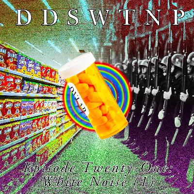 Episode 21: White Noise (1)