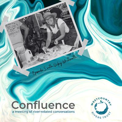Confluence with Vicky Whitworth - Episode 5